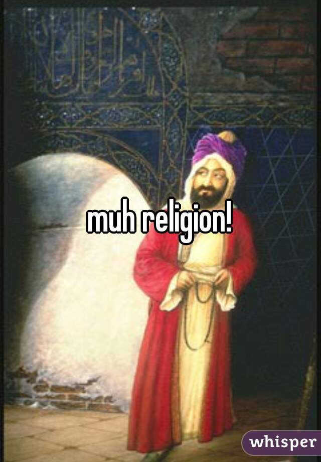 muh religion!