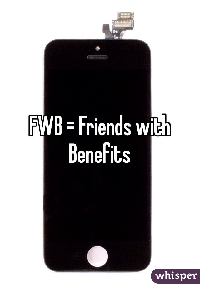 FWB = Friends with Benefits  