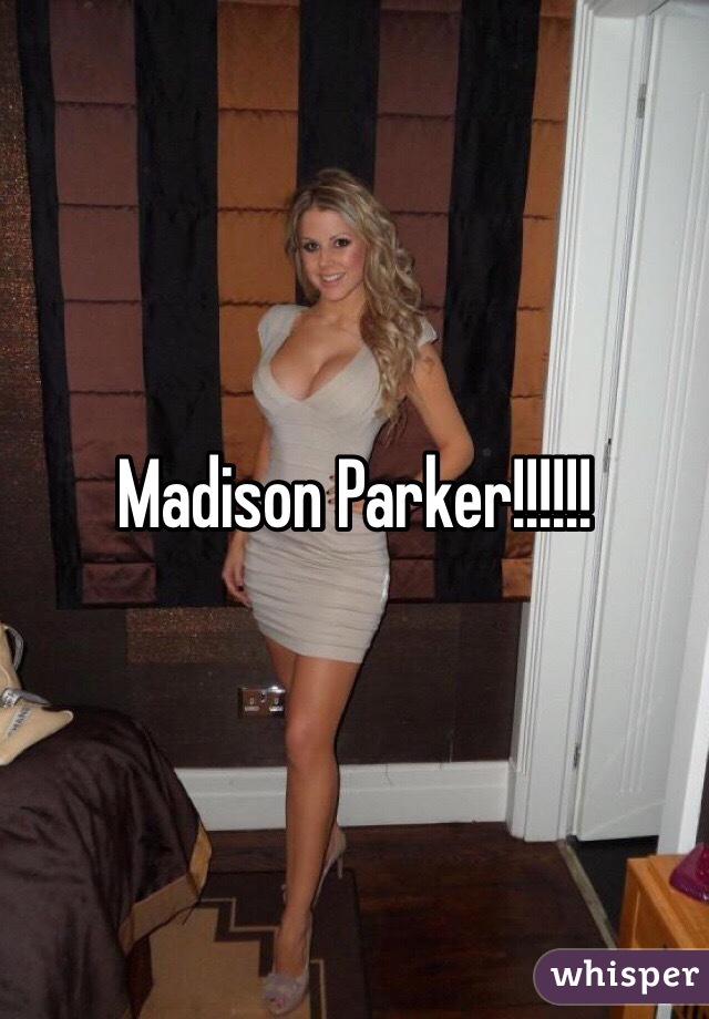 Madison Parker!!!!!!