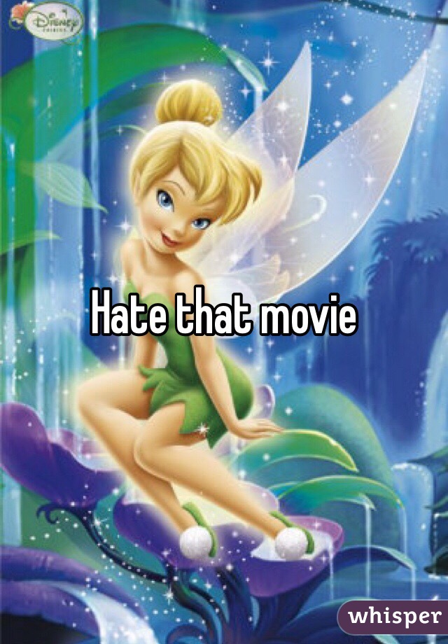 Hate that movie