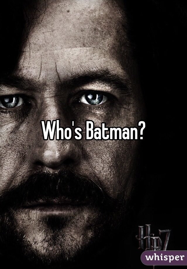 Who's Batman?