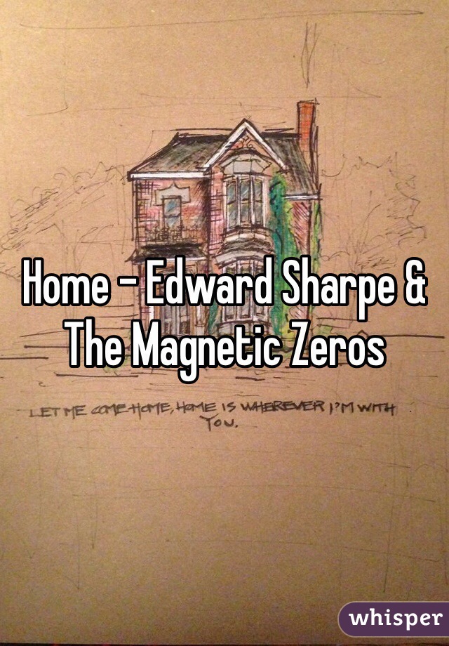 Home - Edward Sharpe & The Magnetic Zeros