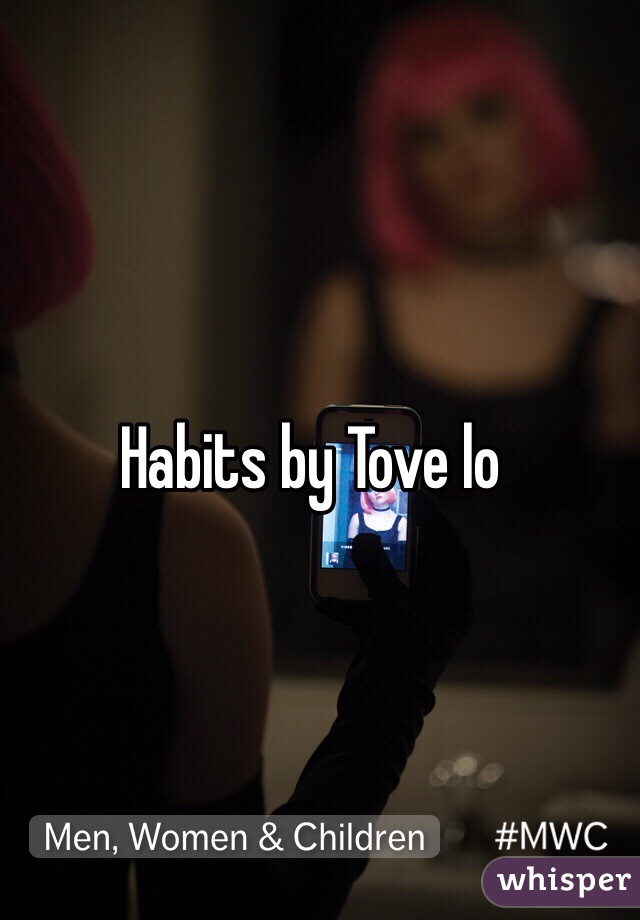 Habits by Tove lo