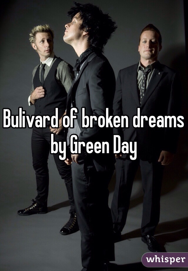 Bulivard of broken dreams by Green Day