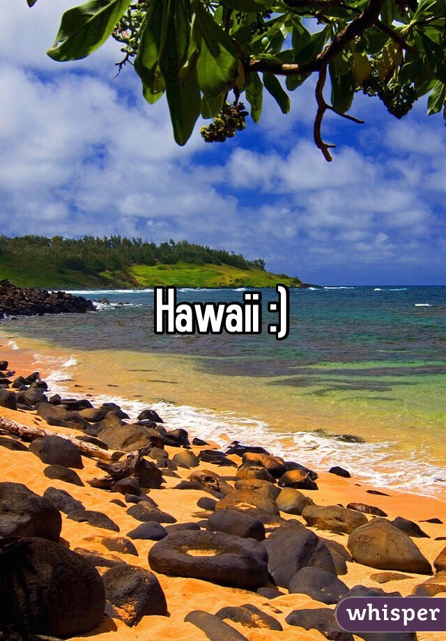Hawaii :)