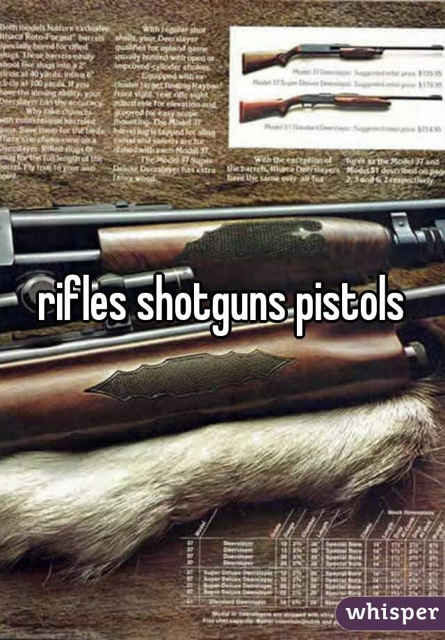 rifles shotguns pistols