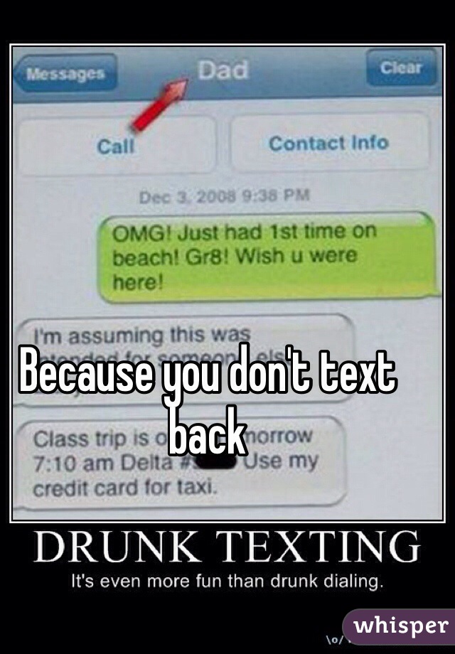Because you don't text back 