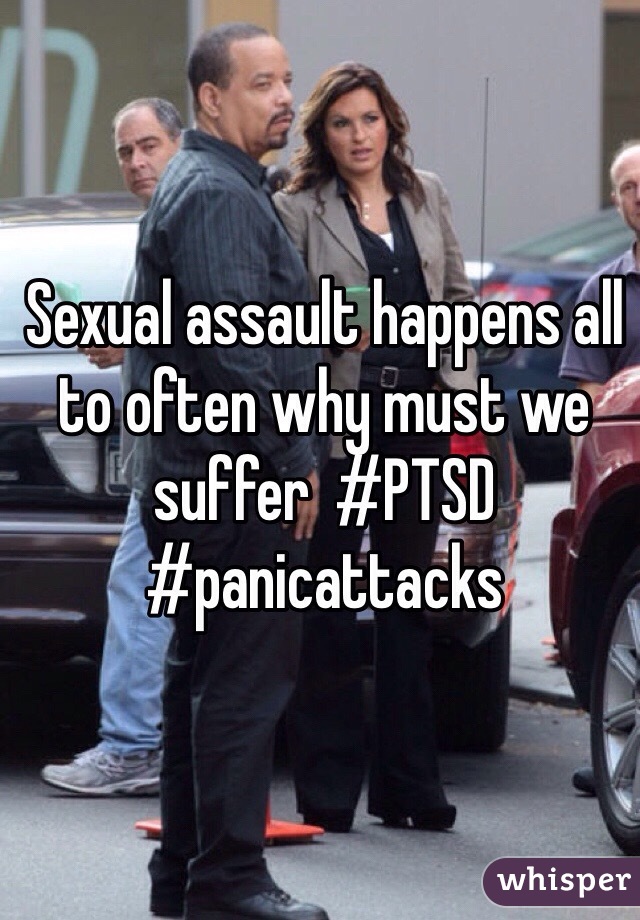 Sexual assault happens all to often why must we suffer  #PTSD #panicattacks 