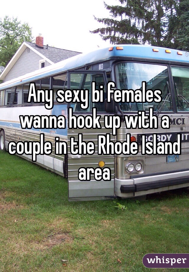 Any sexy bi females wanna hook up with a couple in the Rhode Island area
