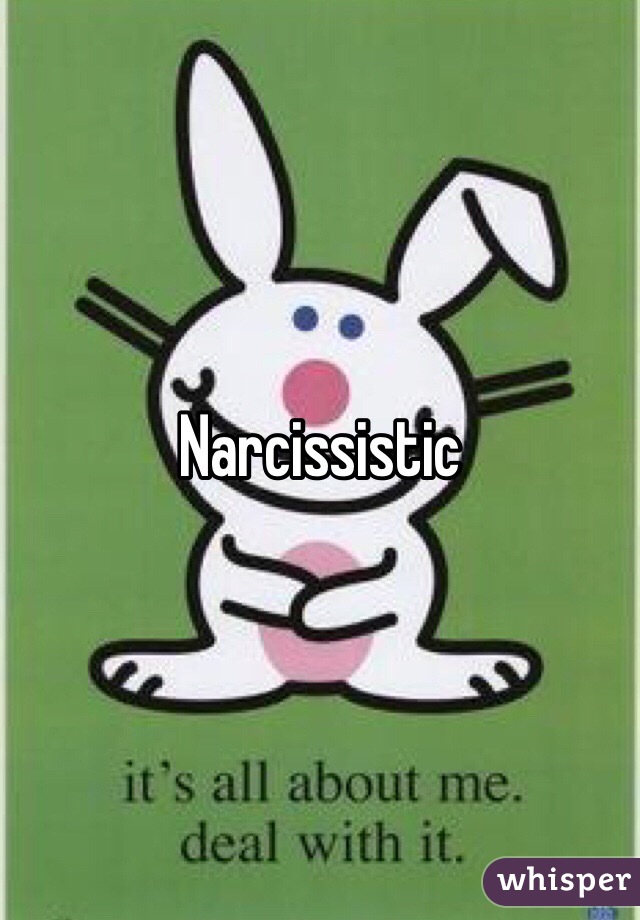 Narcissistic 