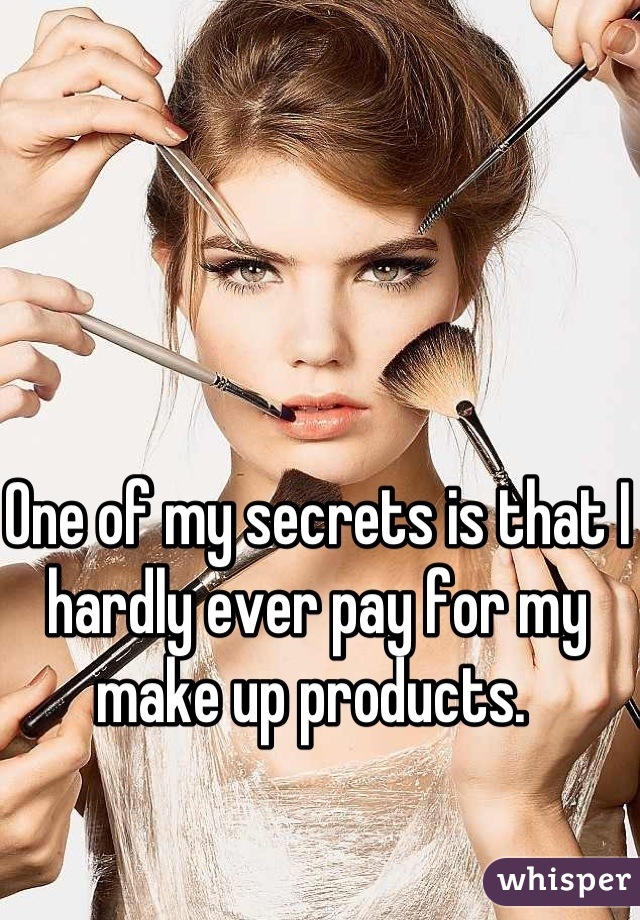 One of my secrets is that I hardly ever pay for my make up products. 