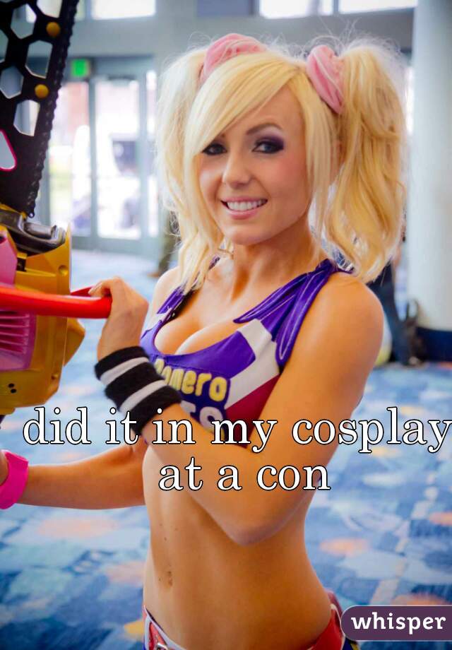 did it in my cosplay at a con