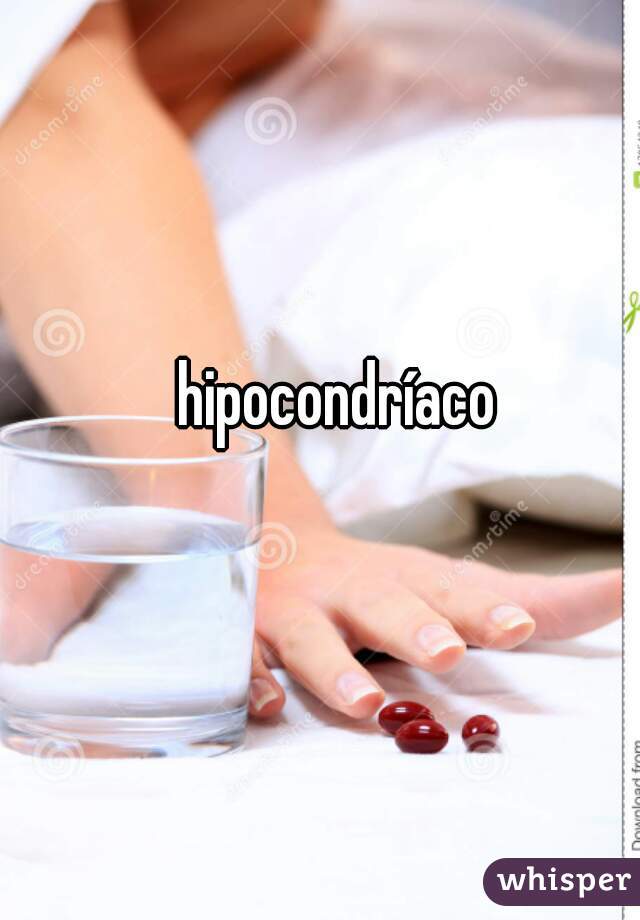hipocondríaco
 
