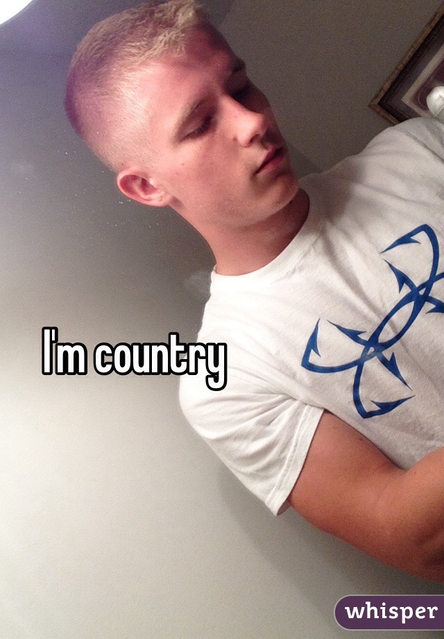 I'm country 