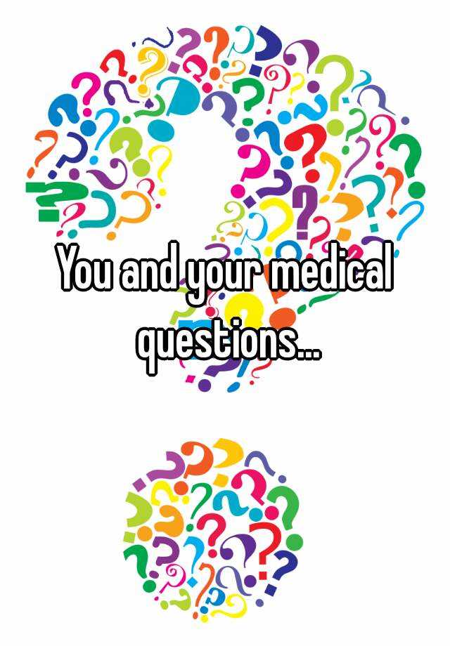 you-and-your-medical-questions