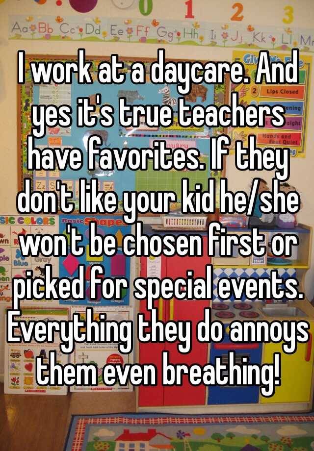 i-work-at-a-daycare-and-yes-it-s-true-teachers-have-favorites-if-they