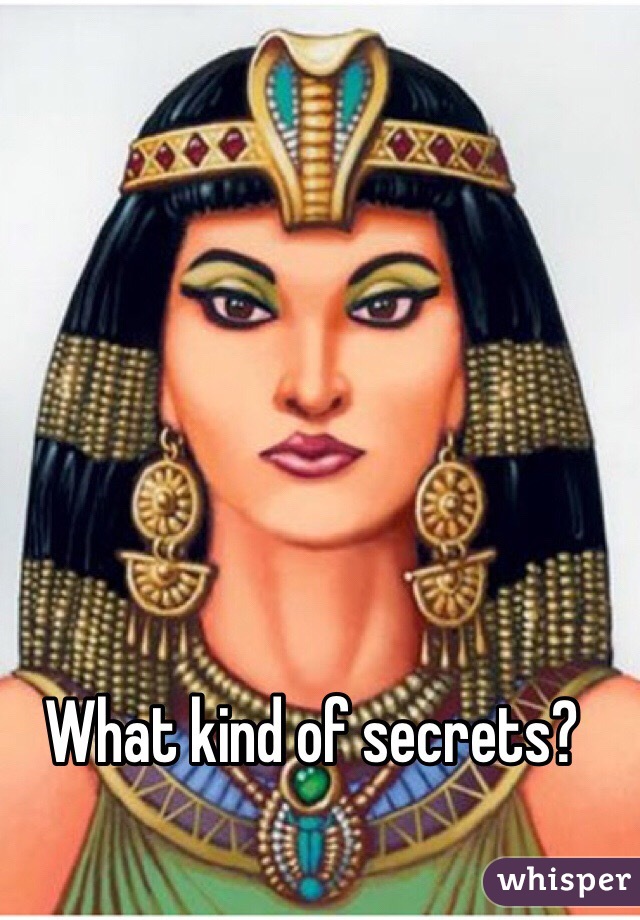 What kind of secrets?