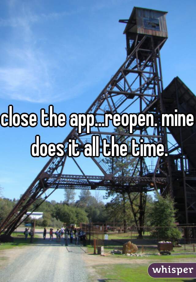 close the app...reopen. mine does it all the time.