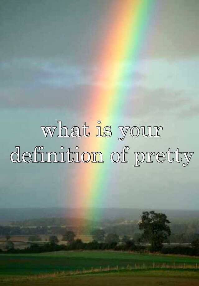 what-is-your-definition-of-pretty