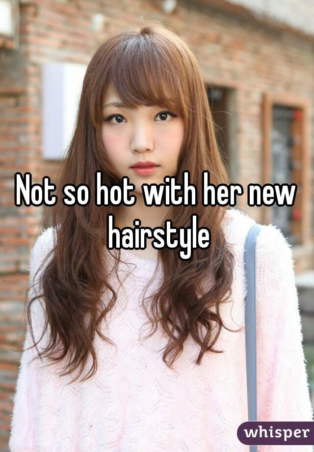 Not so hot with her new hairstyle