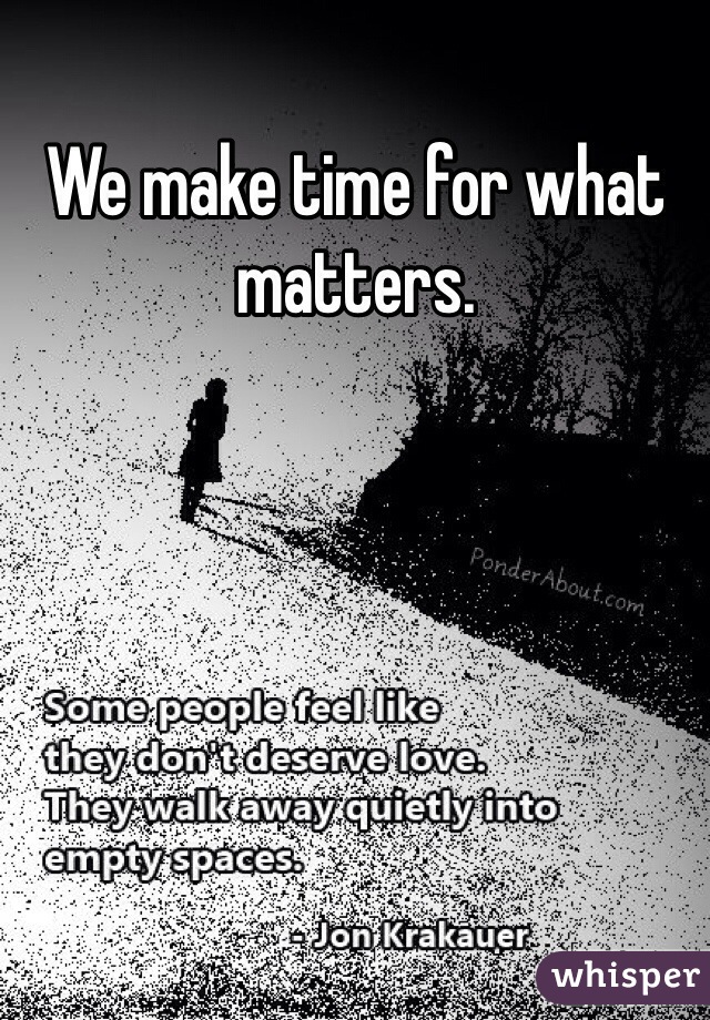 We make time for what matters. 