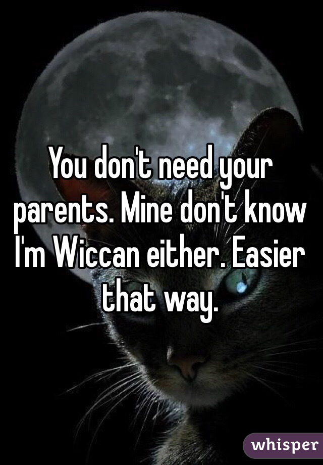 You don't need your parents. Mine don't know I'm Wiccan either. Easier that way. 