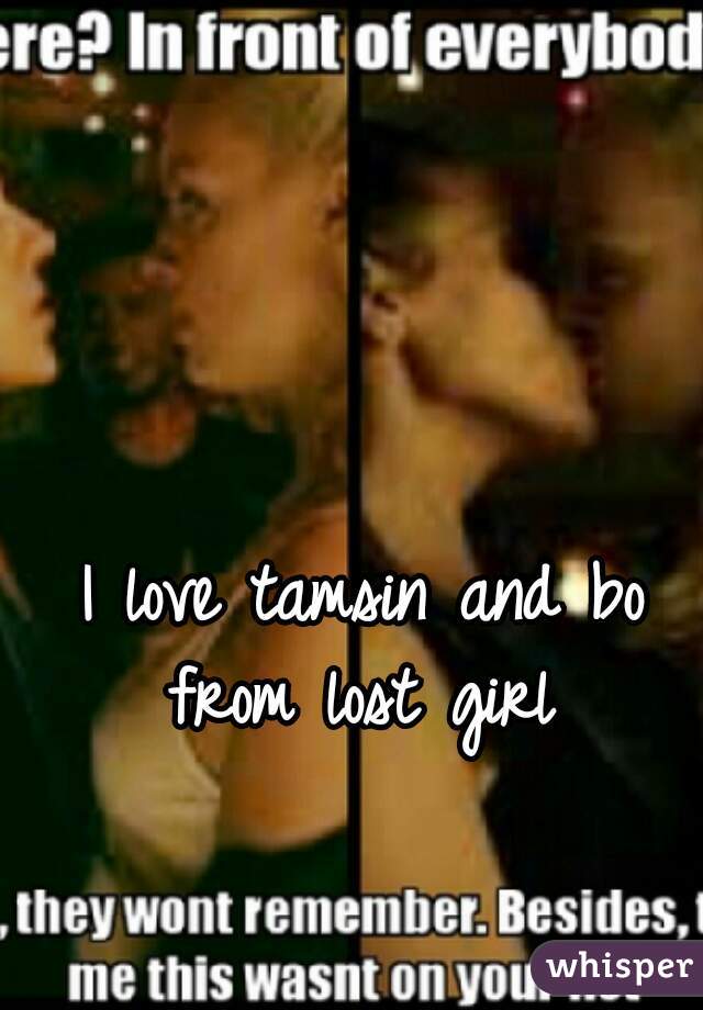 I love tamsin and bo from lost girl 