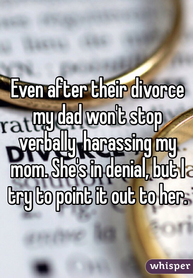 even-after-their-divorce-my-dad-won-t-stop-verbally-harassing-my-mom