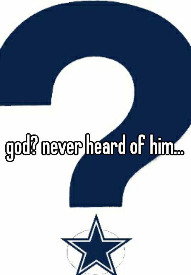 god-never-heard-of-him