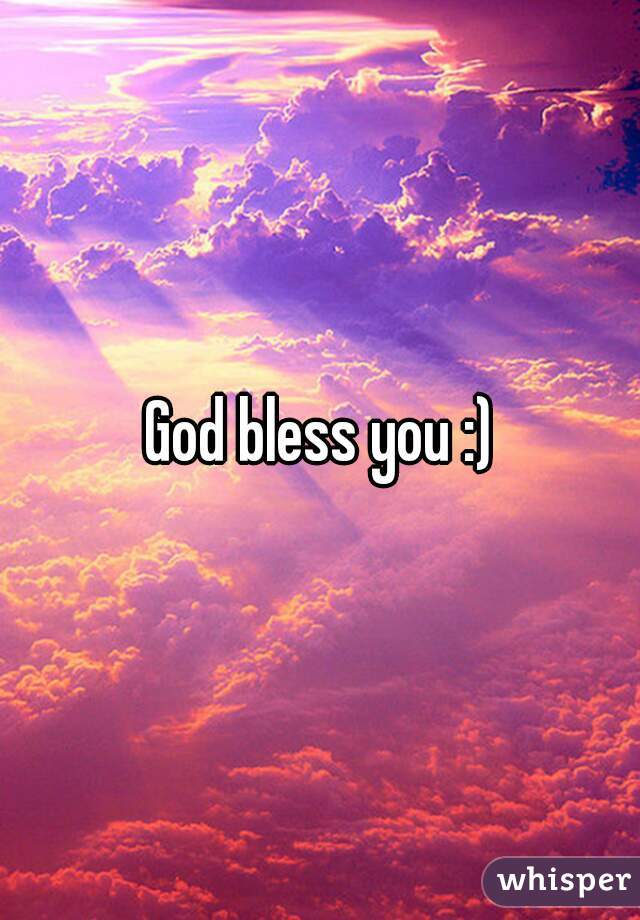 God bless you :)