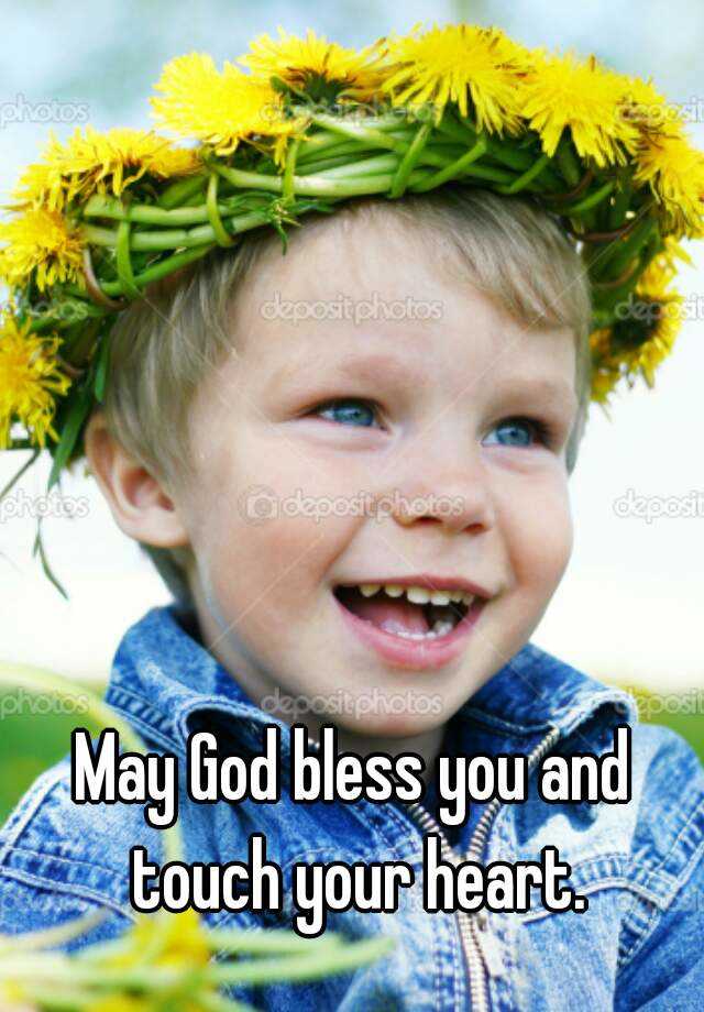 may-god-bless-you-and-touch-your-heart