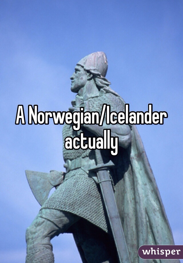 A Norwegian/Icelander actually