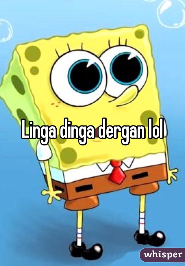 Linga dinga dergan lol