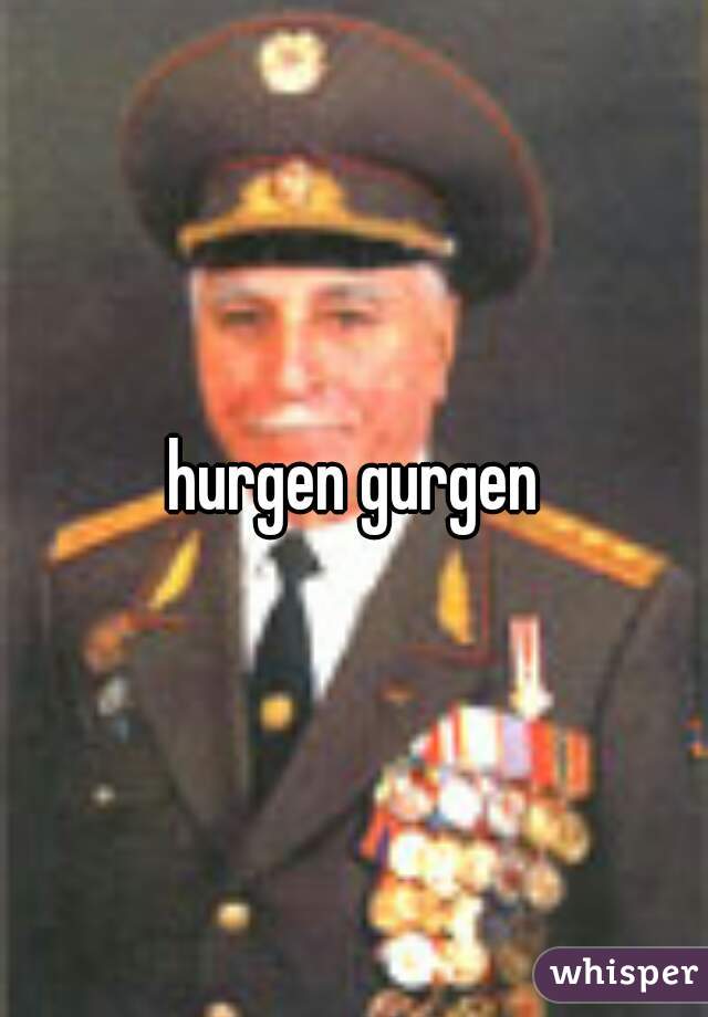 hurgen gurgen