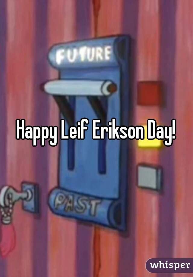 Happy Leif Erikson Day!