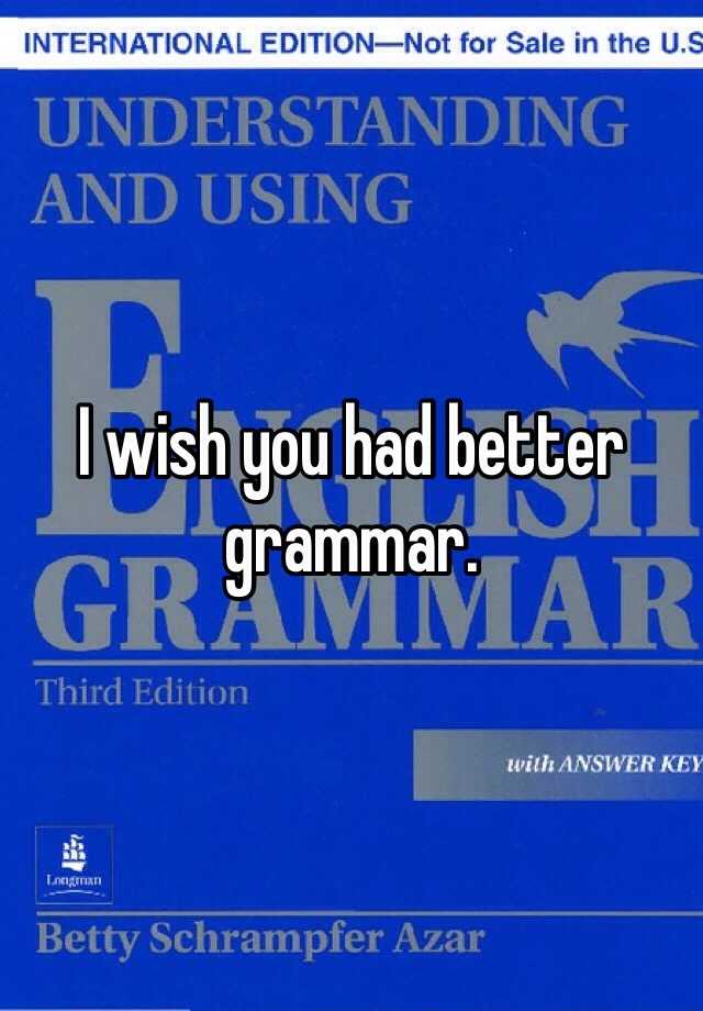 i-wish-you-had-better-grammar