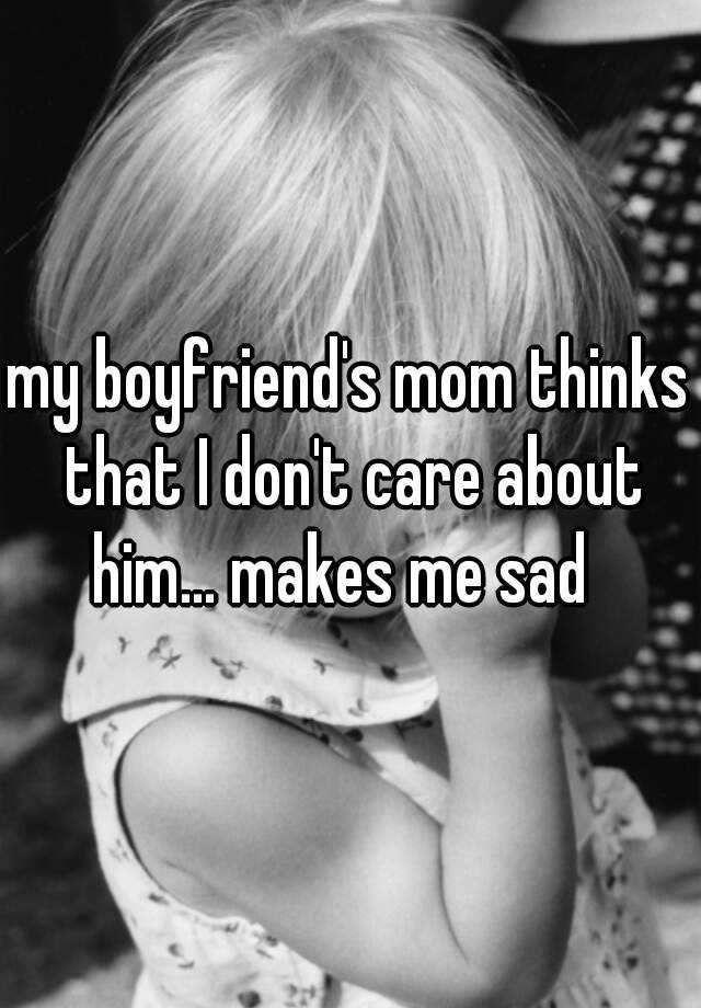 my-boyfriend-s-mom-thinks-that-i-don-t-care-about-him-makes-me-sad