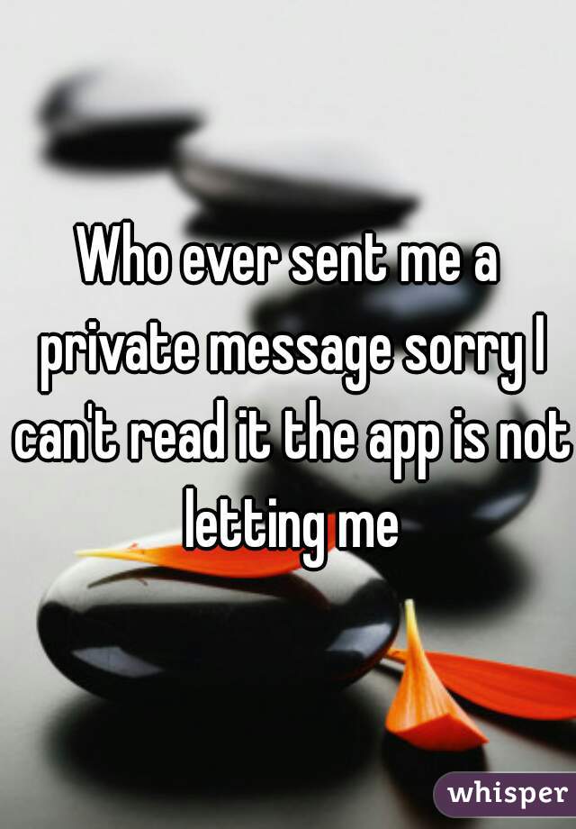 Who ever sent me a private message sorry I can't read it the app is not letting me