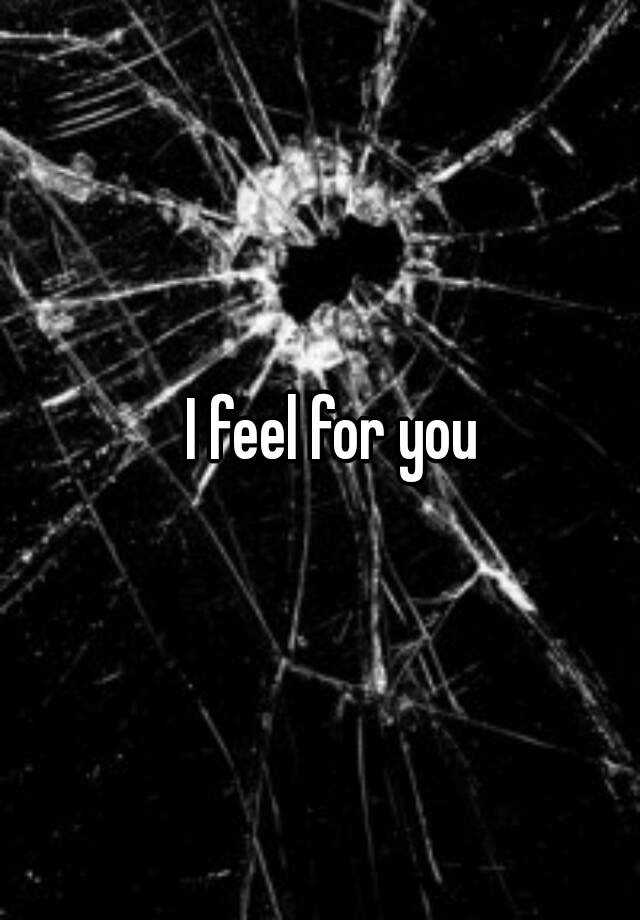 i-feel-for-you