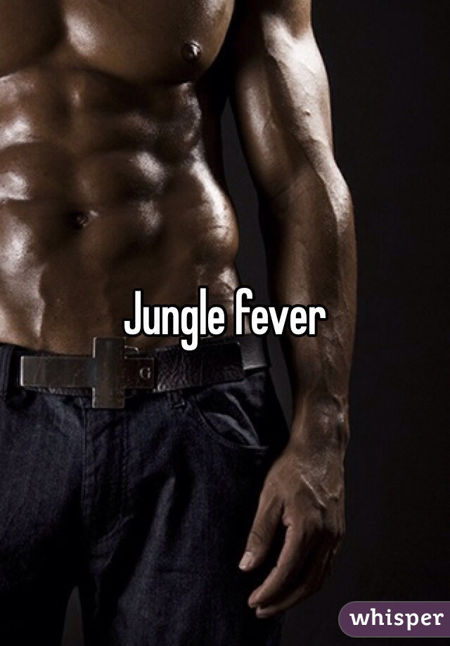 Jungle fever 