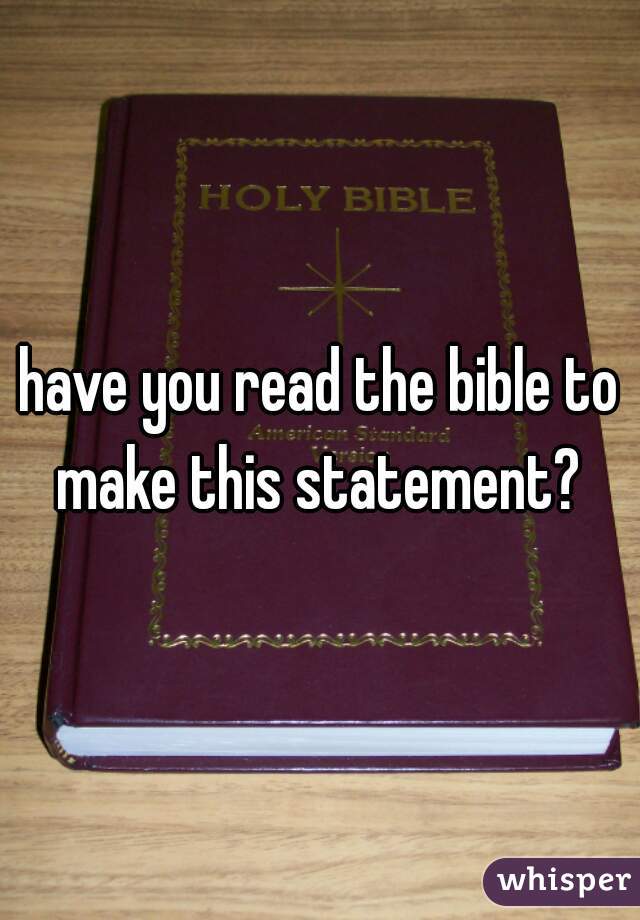 have you read the bible to make this statement? 