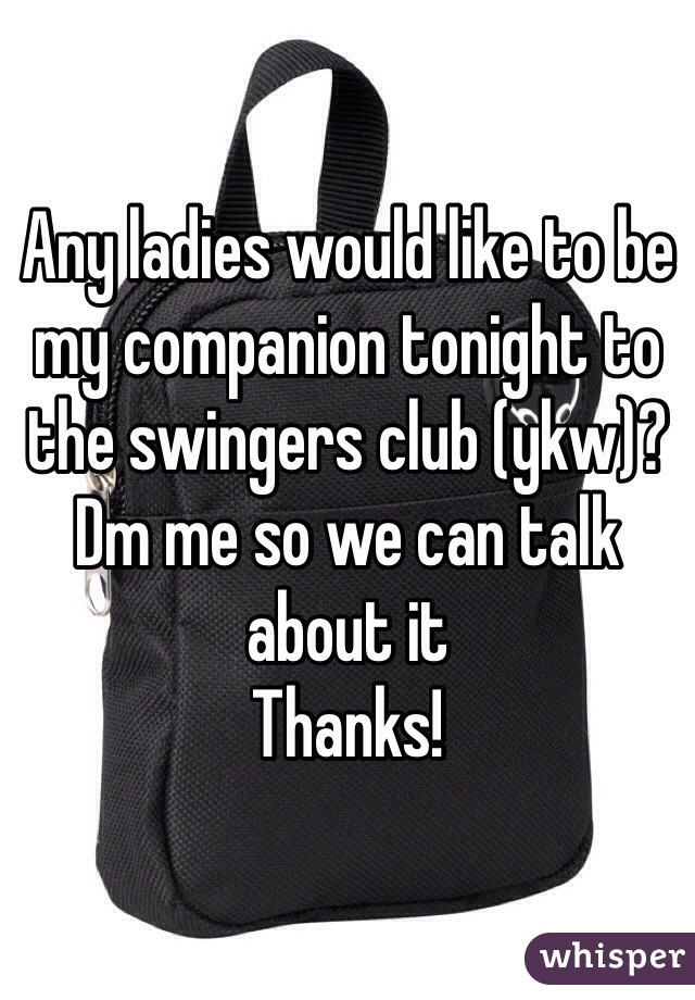 Any ladies would like to be my companion tonight to the swingers club (ykw)?
Dm me so we can talk about it
Thanks!