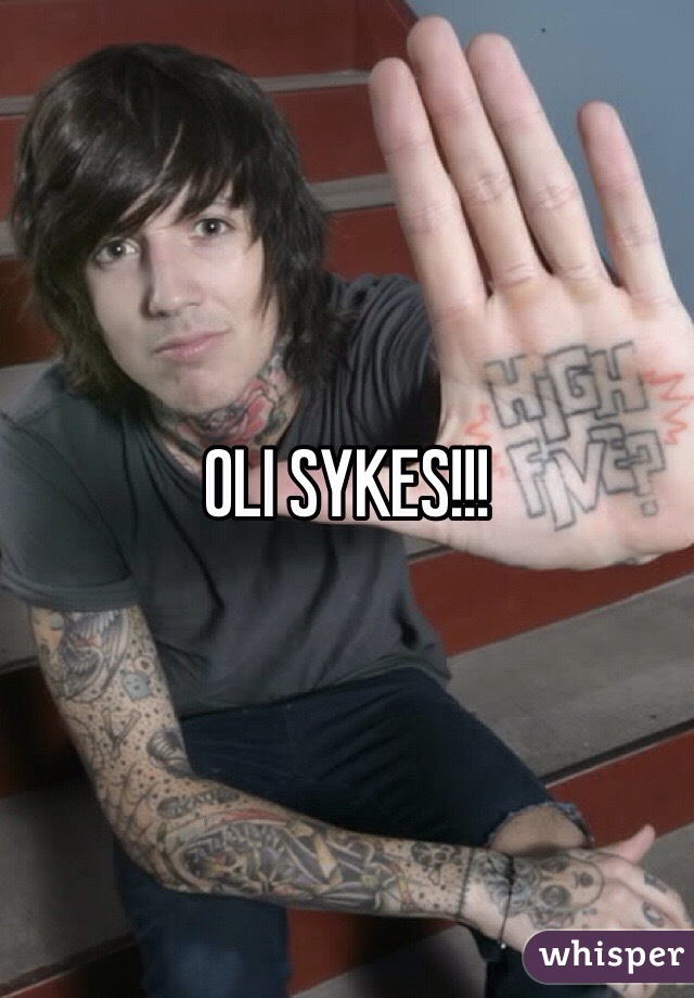 OLI SYKES!!! 