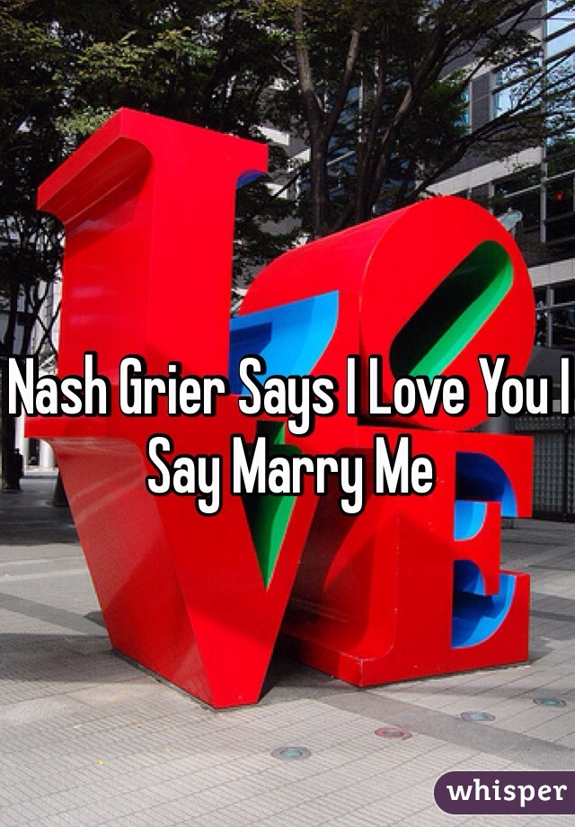 Nash Grier Says I Love You I Say Marry Me 