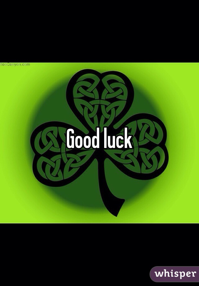 Good luck