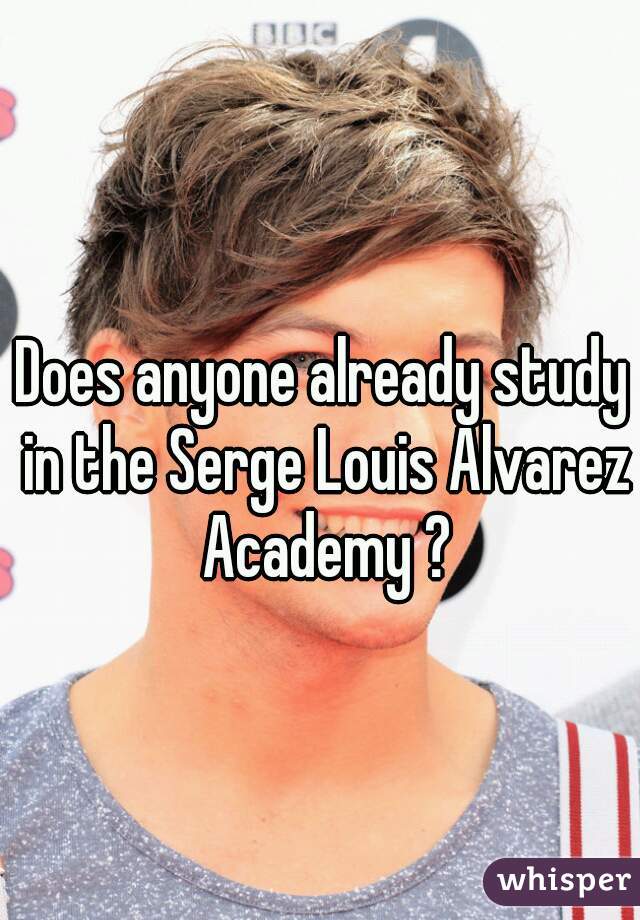 Does anyone already study in the Serge Louis Alvarez Academy ?