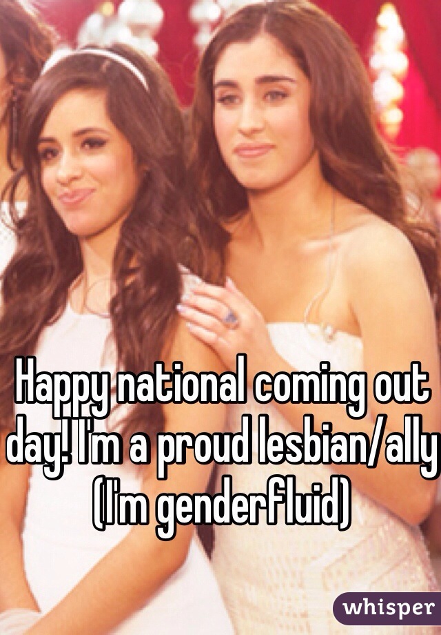 Happy national coming out day! I'm a proud lesbian/ally (I'm genderfluid) 