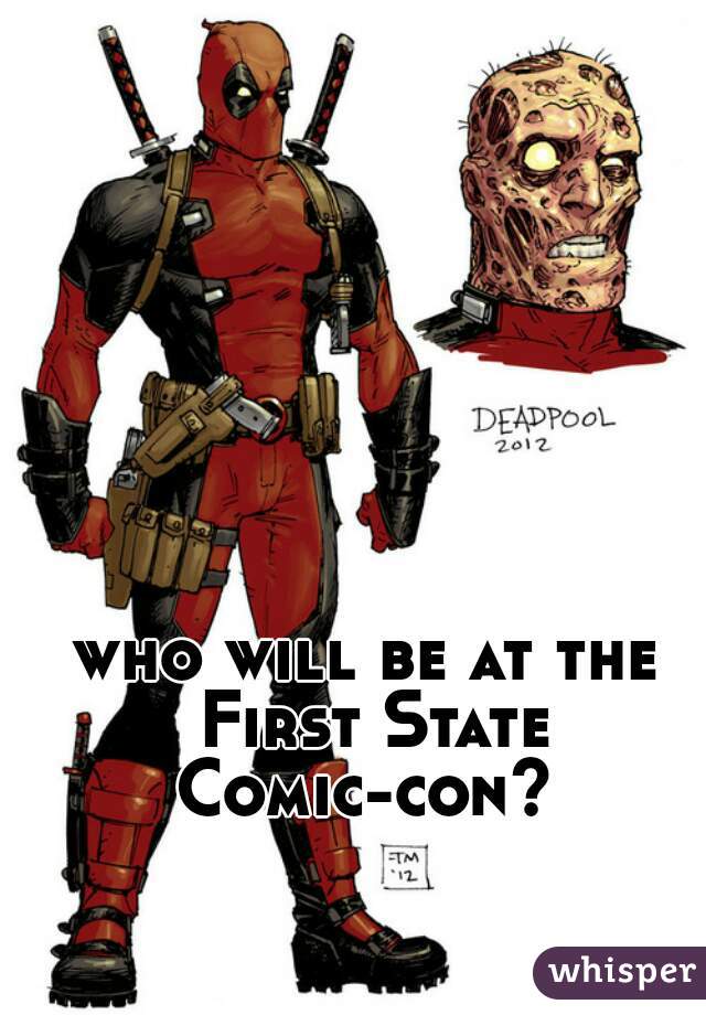 who will be at the First State Comic-con? 