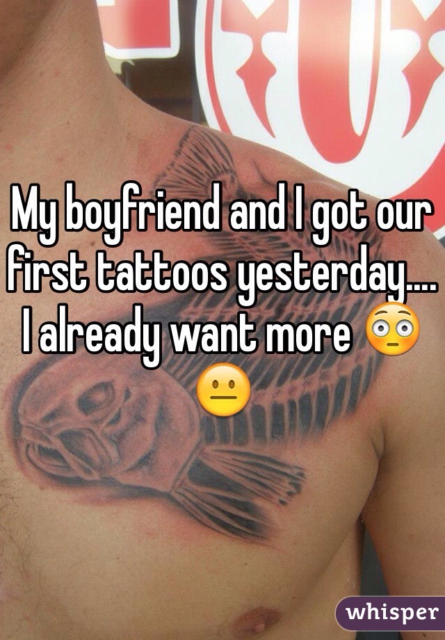 My boyfriend and I got our first tattoos yesterday.... I already want more 😳😐