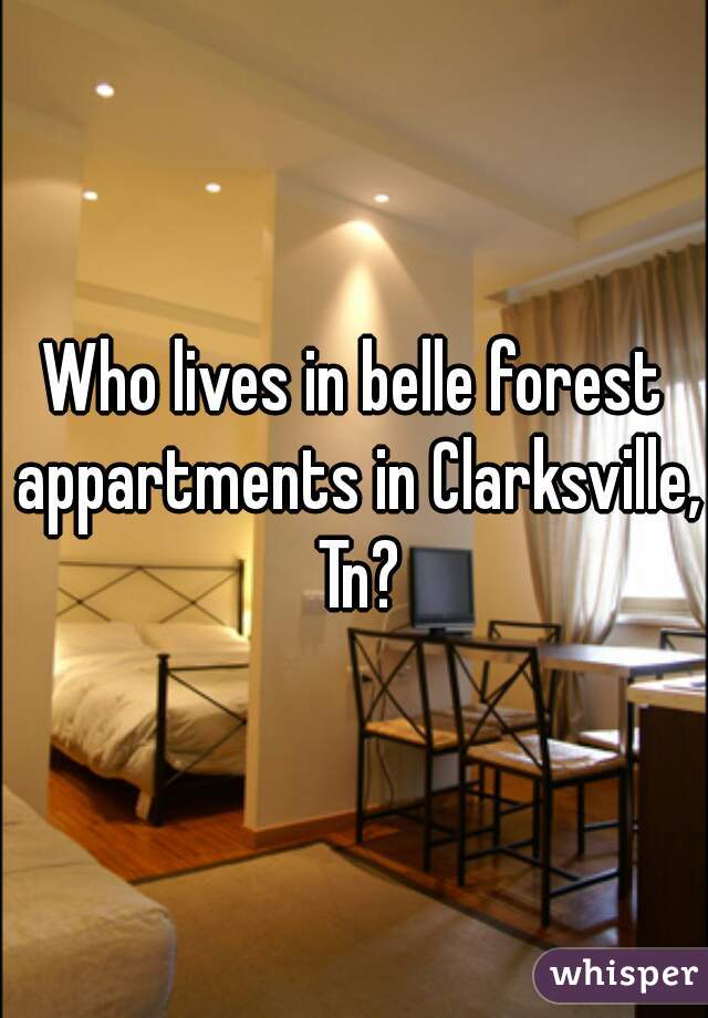 Who lives in belle forest appartments in Clarksville, Tn?